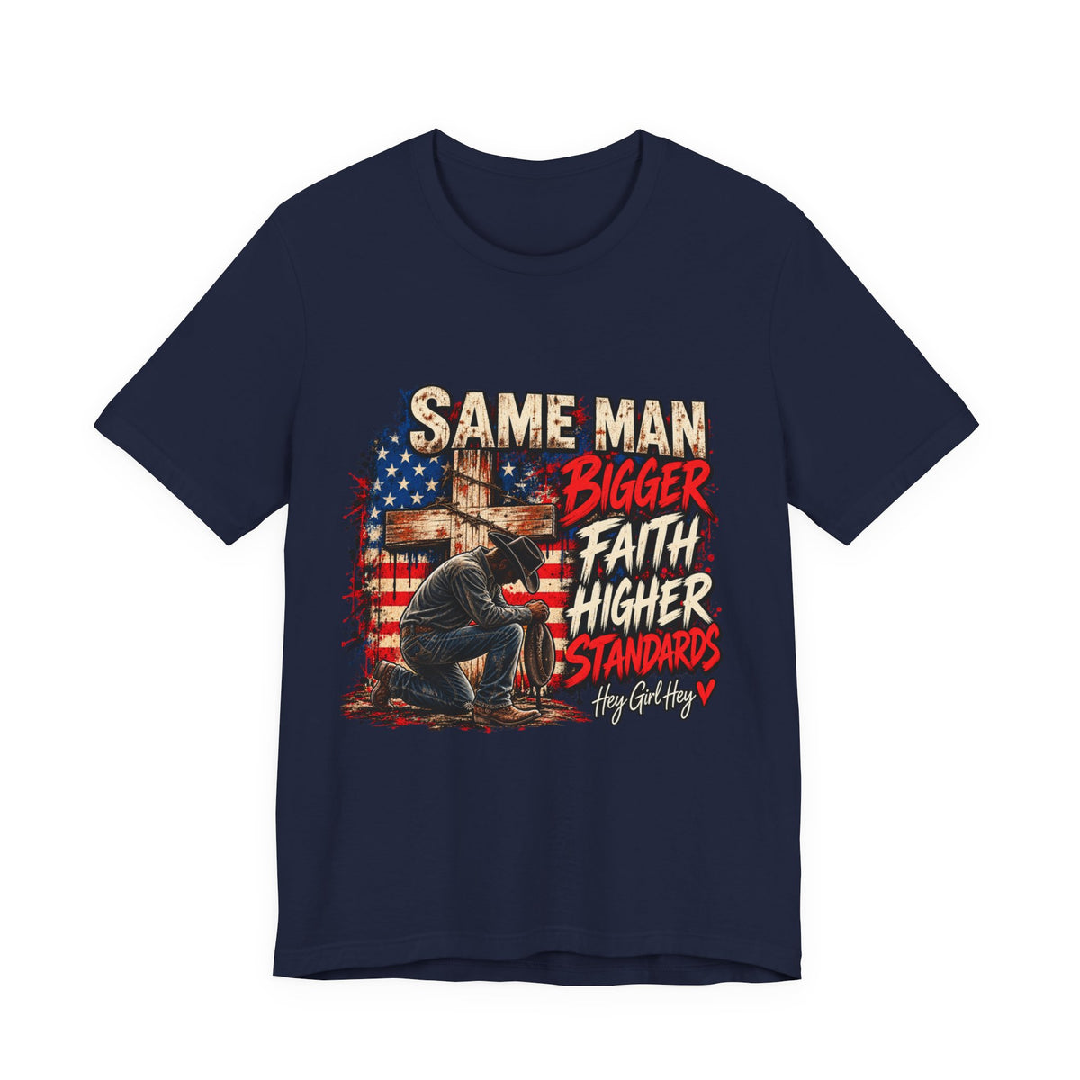 Same Man Bigger Faith Higher Standards T-Shirt — Patriotic Praying American Graphic Tee