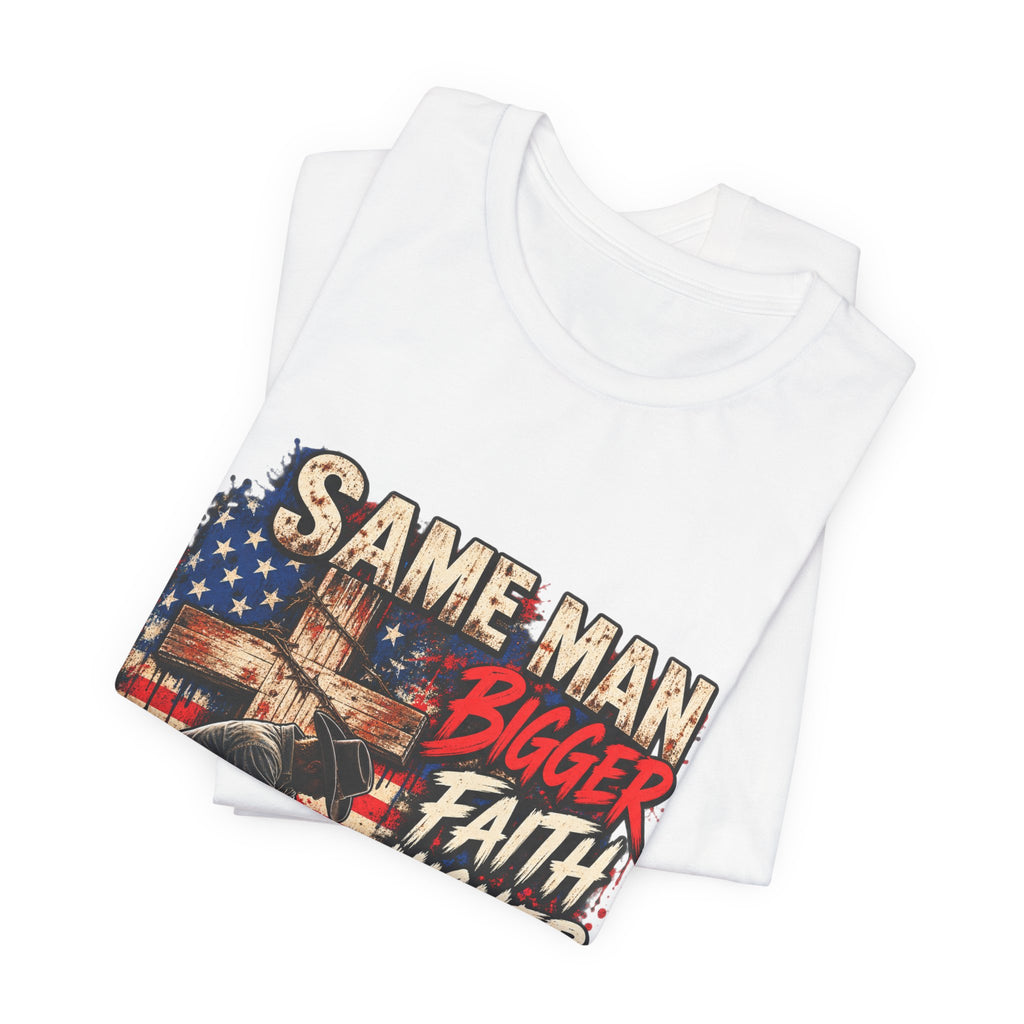 Same Man Bigger Faith Higher Standards T-Shirt — Patriotic Praying American Graphic Tee