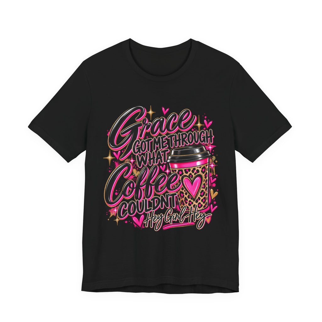 Grace Got Me Through What Coffee Couldn't T‑Shirt — Pink Faith & Coffee Christian Tee