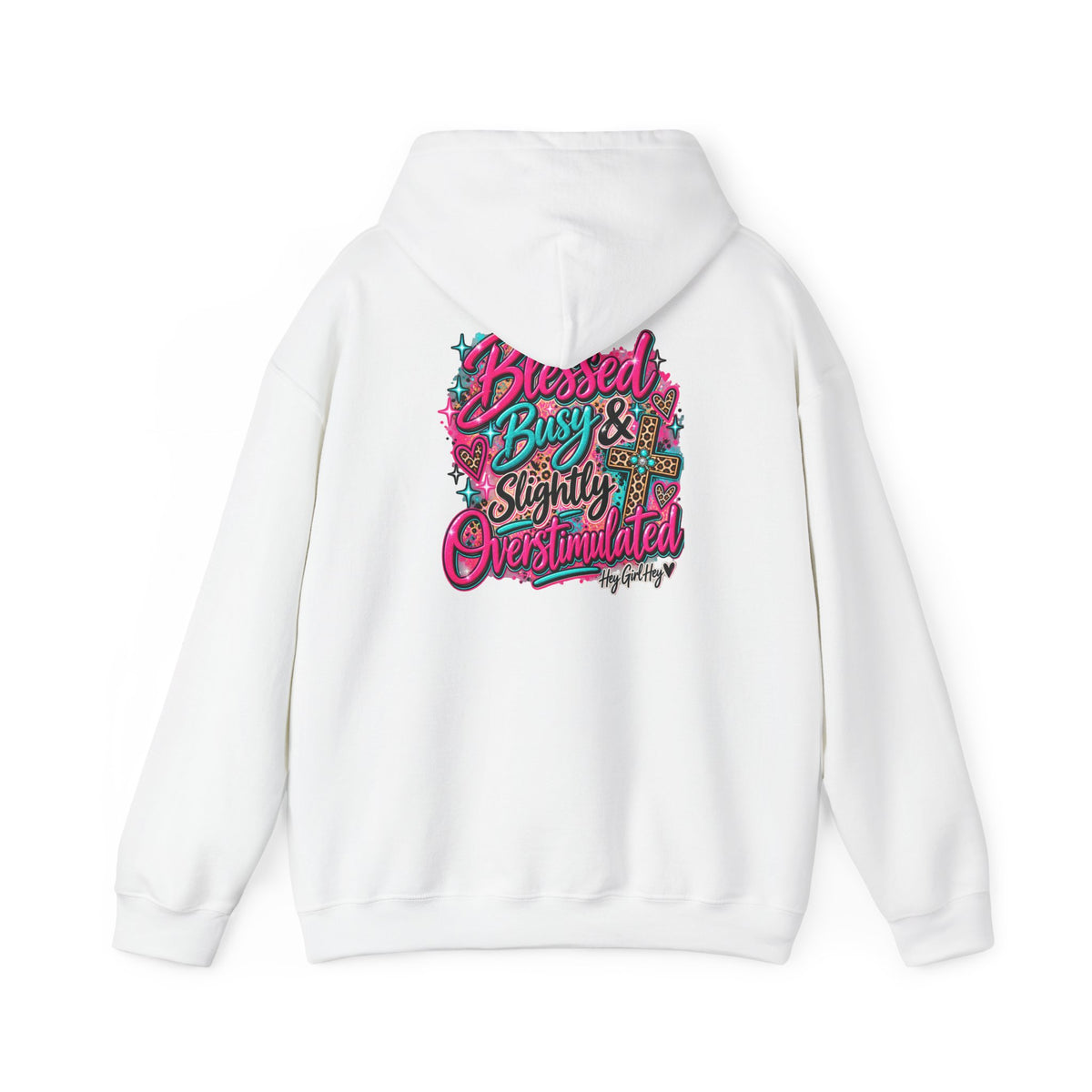 Hoodie — “Hey Girl Hey” | Blessed, Busy & Slightly Overstimulated Graphic Hoodie