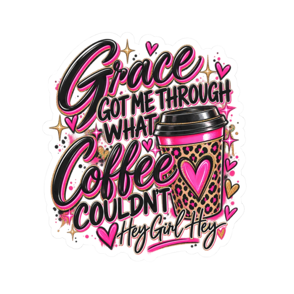 Grace Got Me Through What Coffee Couldn't - Kiss-Cut Sticker