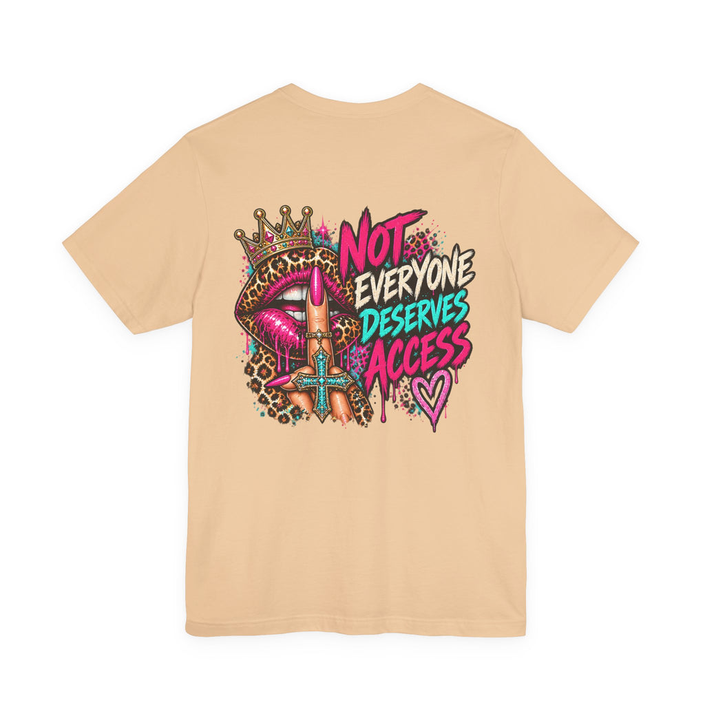 Not Everyone Deserves Access Graphic Tee — Bold Lip Crown Streetwear T-Shirt