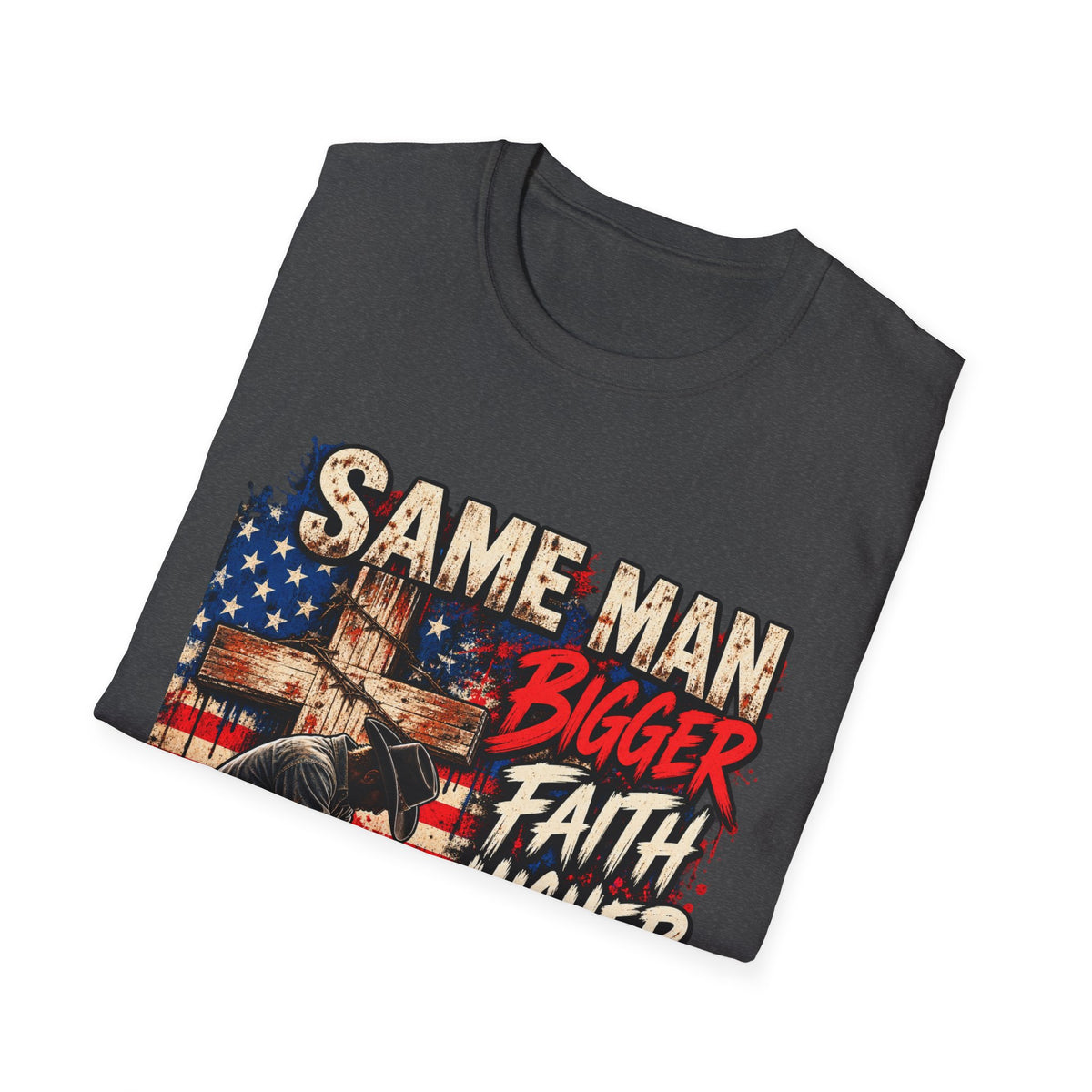 Same Man, Bigger Faith Tee — Patriotic Christian T-Shirt with 'Bigger Faith, Higher Standards' Design