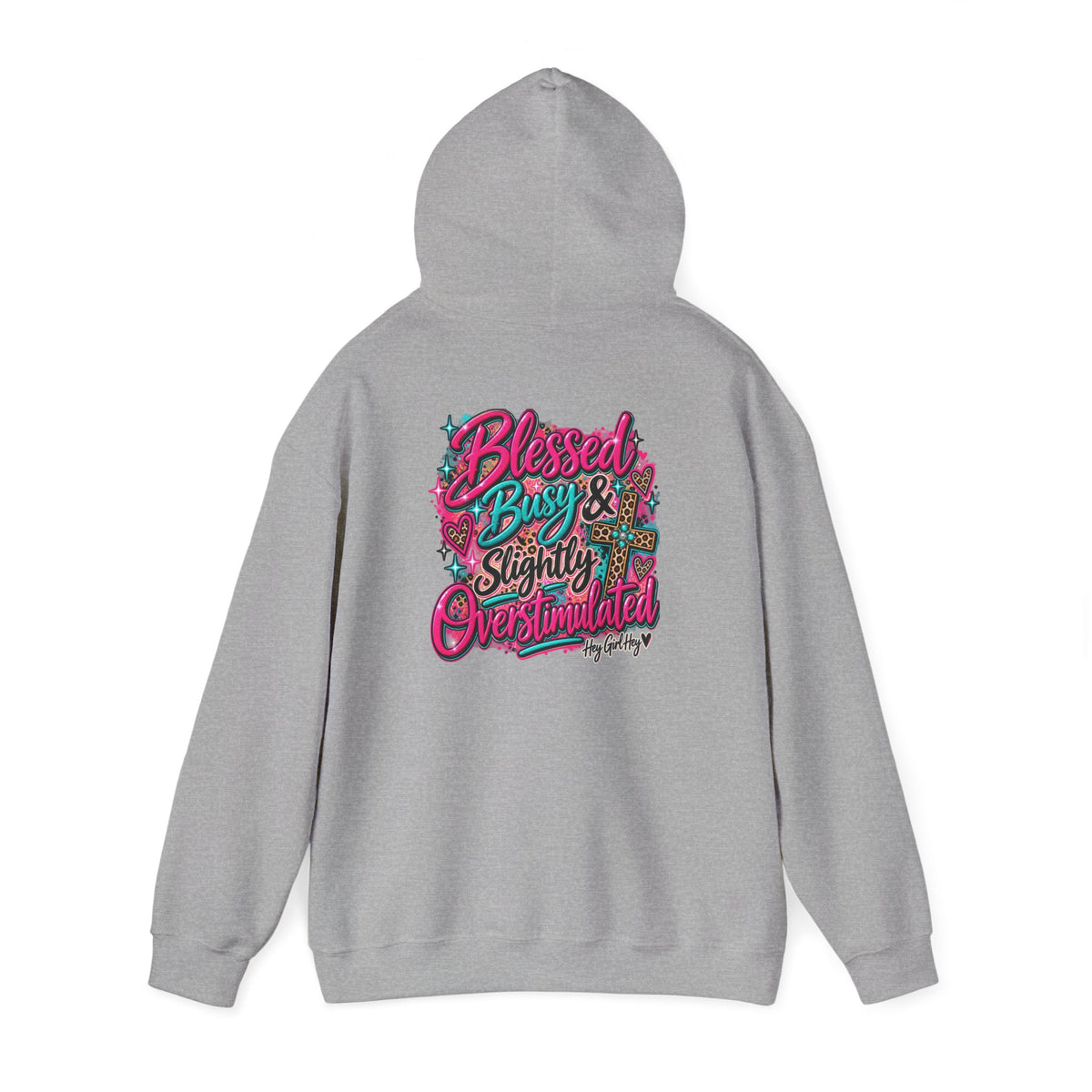 Hoodie — “Hey Girl Hey” | Blessed, Busy & Slightly Overstimulated Graphic Hoodie