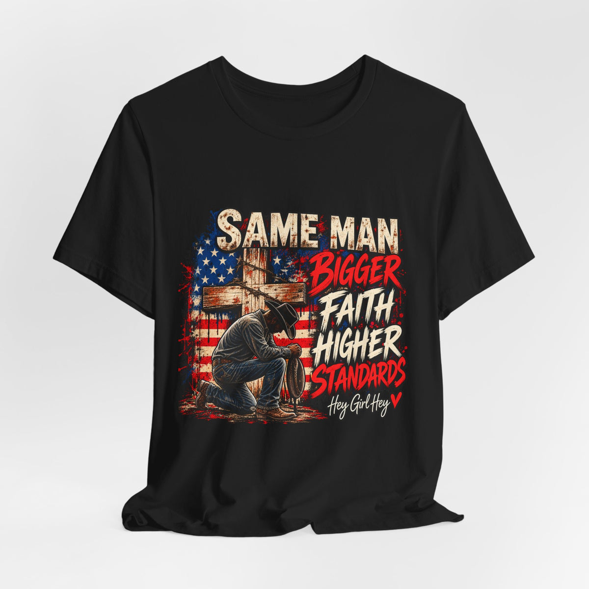 Same Man Bigger Faith Higher Standards T-Shirt — Patriotic Praying American Graphic Tee