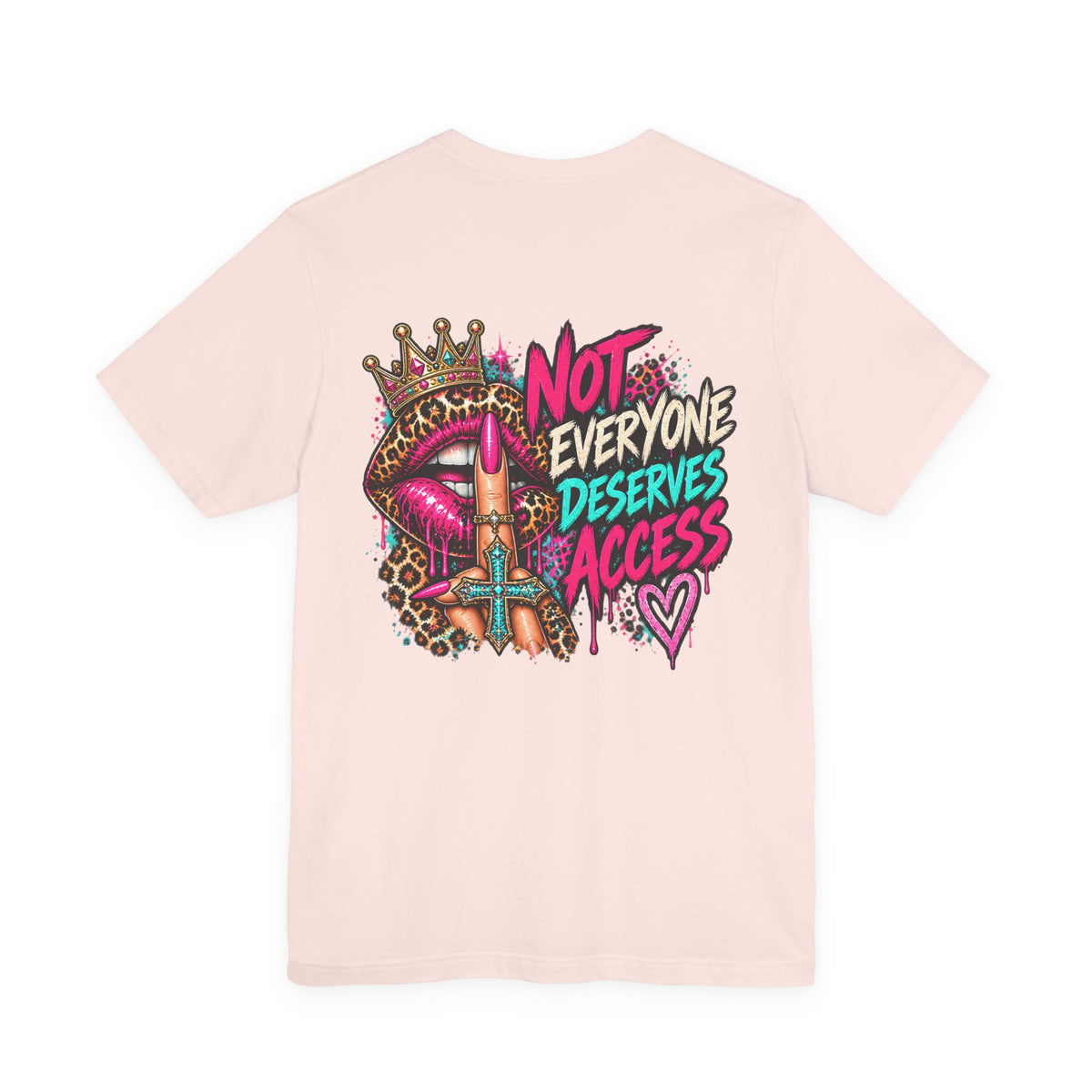 Not Everyone Deserves Access Graphic Tee — Bold Lip Crown Streetwear T-Shirt