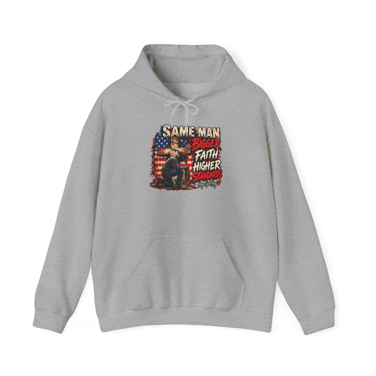 Same Man Bigger Faith Higher Standards Hoodie — Patriotic Faith Graphic Hoodie