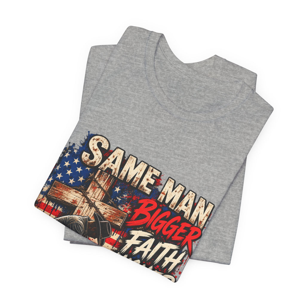 Same Man Bigger Faith Higher Standards T-Shirt — Patriotic Praying American Graphic Tee