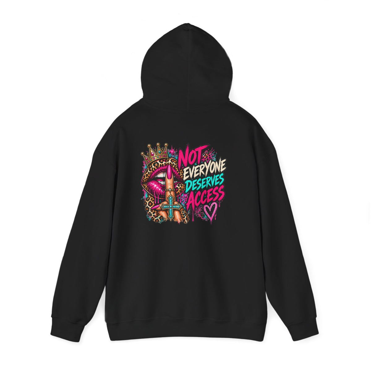 Not Everyone Deserves Access Hoodie — Bold Lip Crown Streetwear Graphic Hoodie