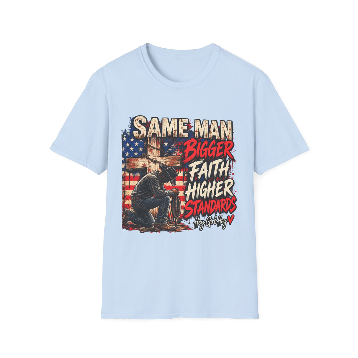 Same Man, Bigger Faith Tee — Patriotic Christian T-Shirt with 'Bigger Faith, Higher Standards' Design
