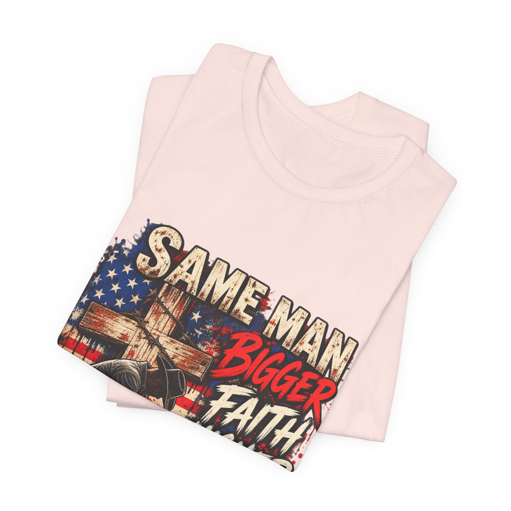 Same Man Bigger Faith Higher Standards T-Shirt — Patriotic Praying American Graphic Tee
