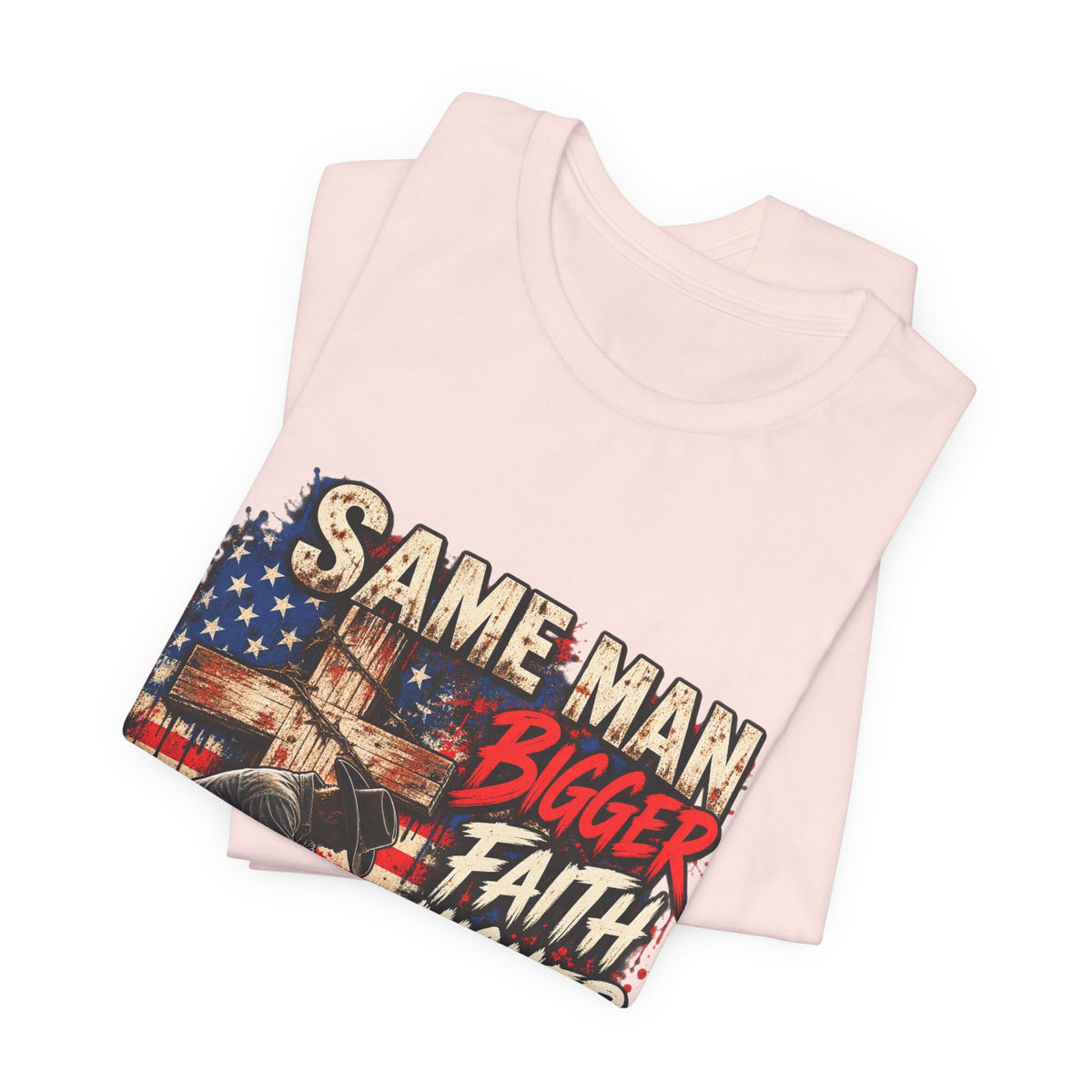 Same Man Bigger Faith Higher Standards T-Shirt — Patriotic Praying American Graphic Tee