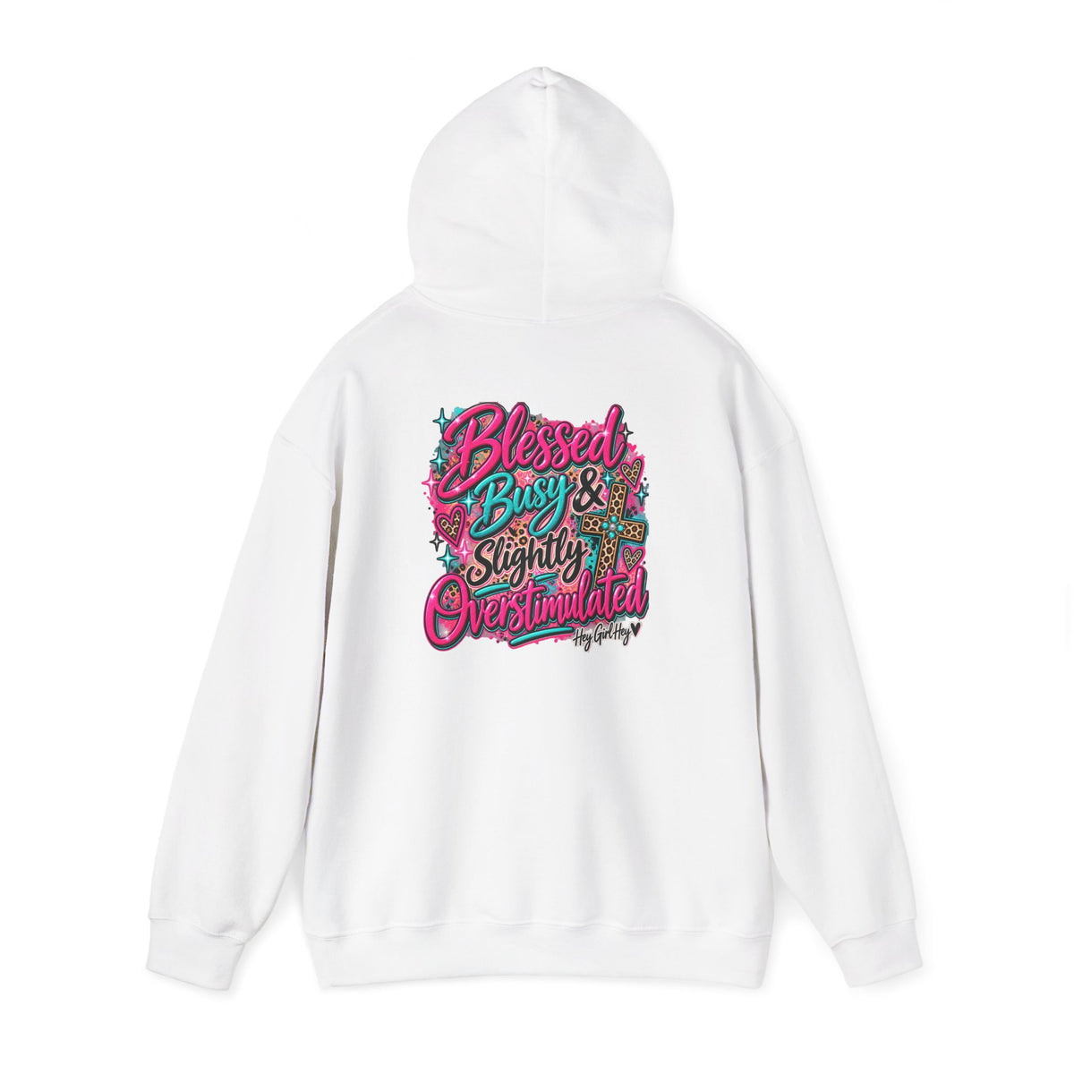 Hoodie — “Hey Girl Hey” | Blessed, Busy & Slightly Overstimulated Graphic Hoodie