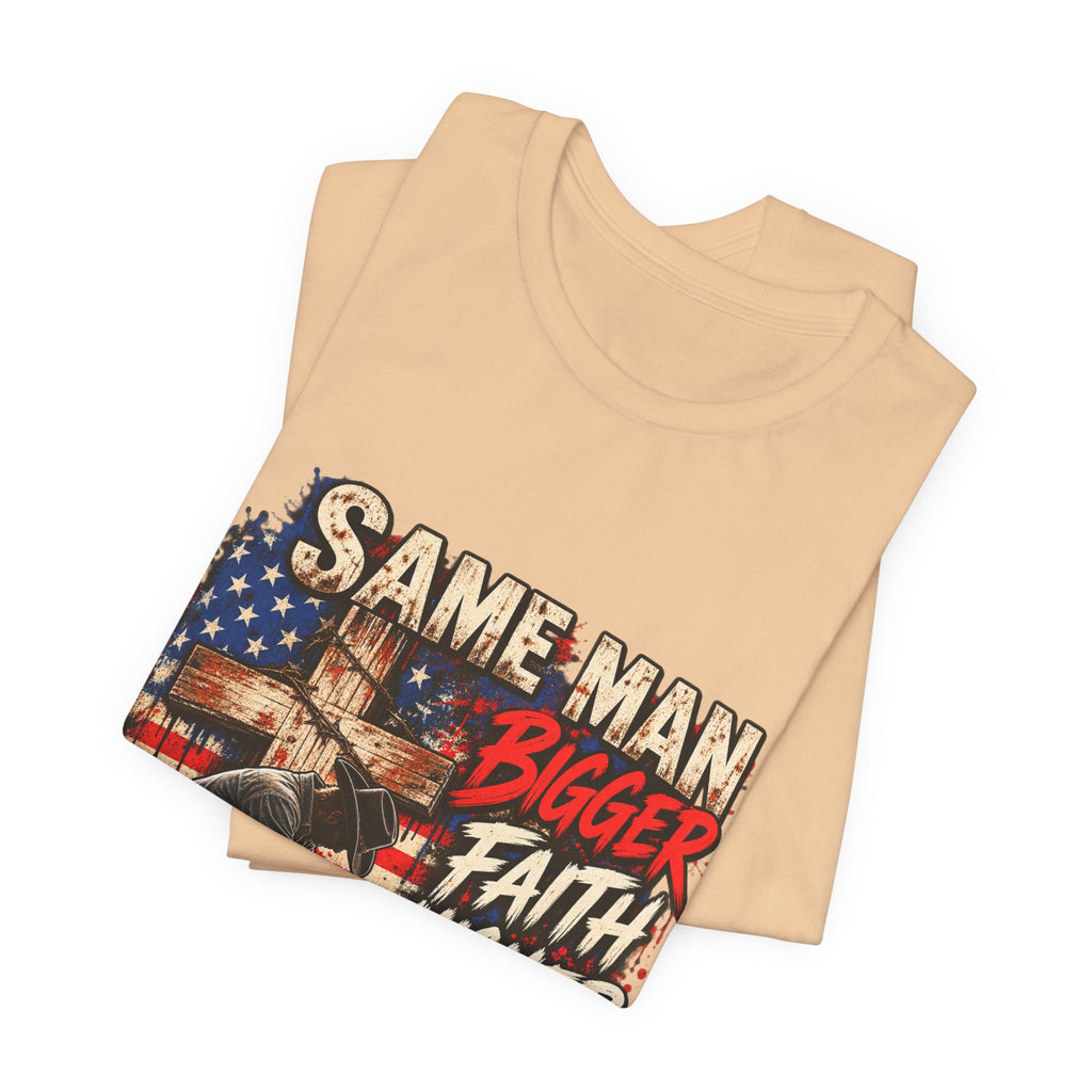 Same Man Bigger Faith Higher Standards T-Shirt — Patriotic Praying American Graphic Tee