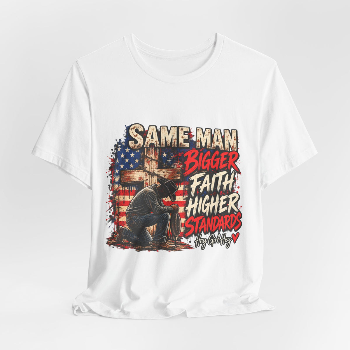 Same Man Bigger Faith Higher Standards T-Shirt — Patriotic Praying American Graphic Tee