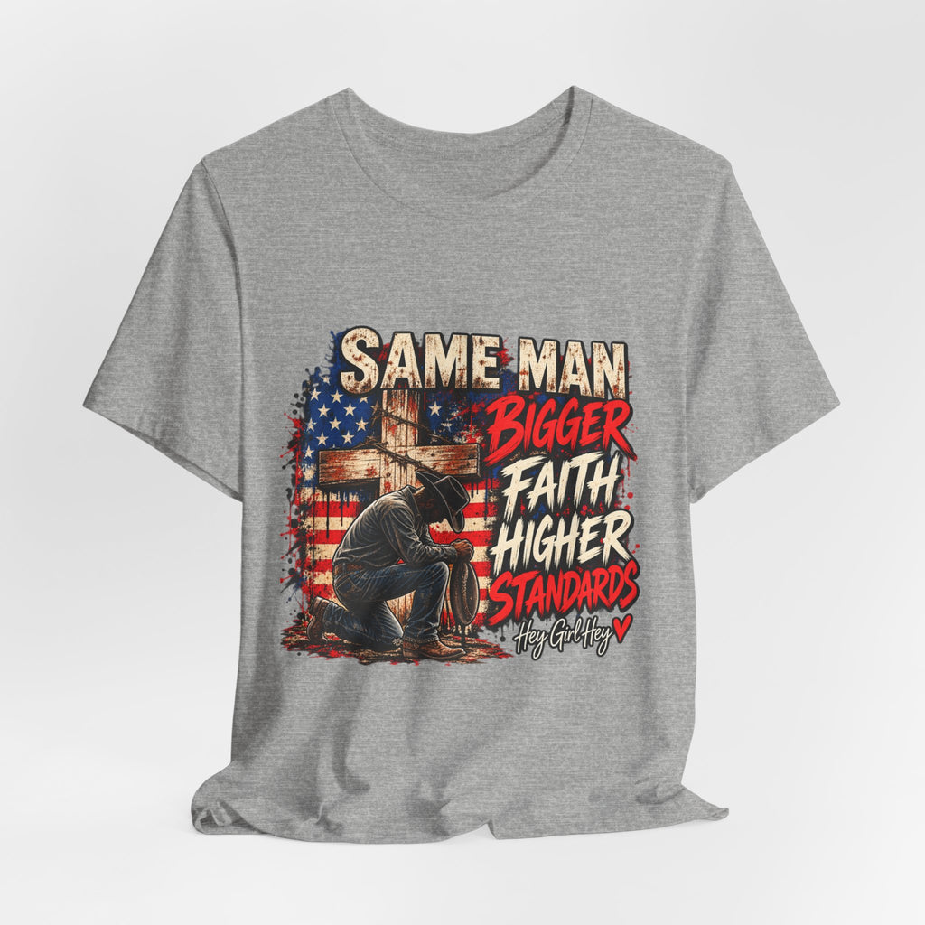Same Man Bigger Faith Higher Standards T-Shirt — Patriotic Praying American Graphic Tee