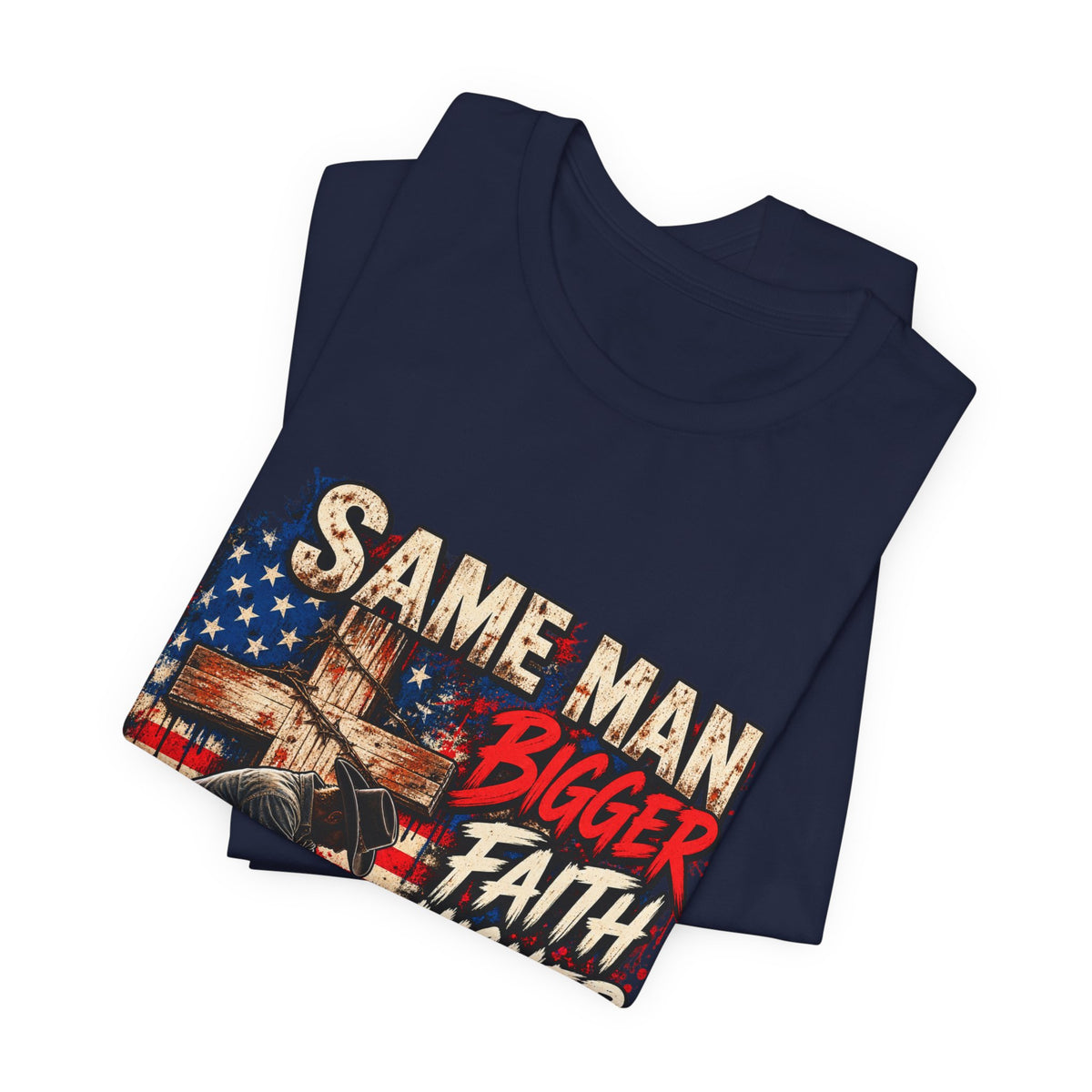 Same Man Bigger Faith Higher Standards T-Shirt — Patriotic Praying American Graphic Tee