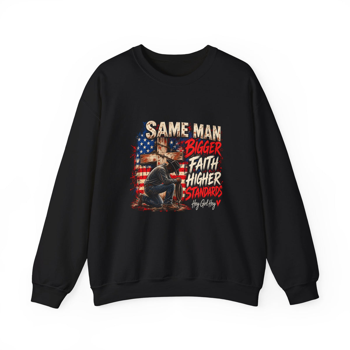 Same Man Bigger Faith Higher Standards Crewneck Sweatshirt — Patriotic Faith Graphic Sweatshirt
