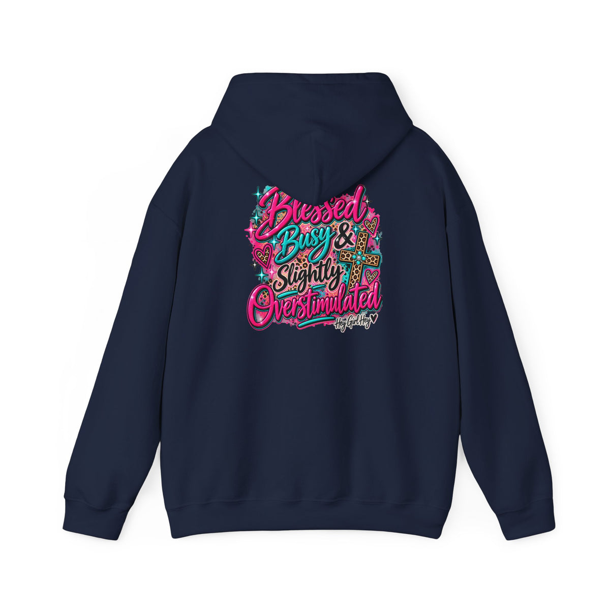 Hoodie — “Hey Girl Hey” | Blessed, Busy & Slightly Overstimulated Graphic Hoodie