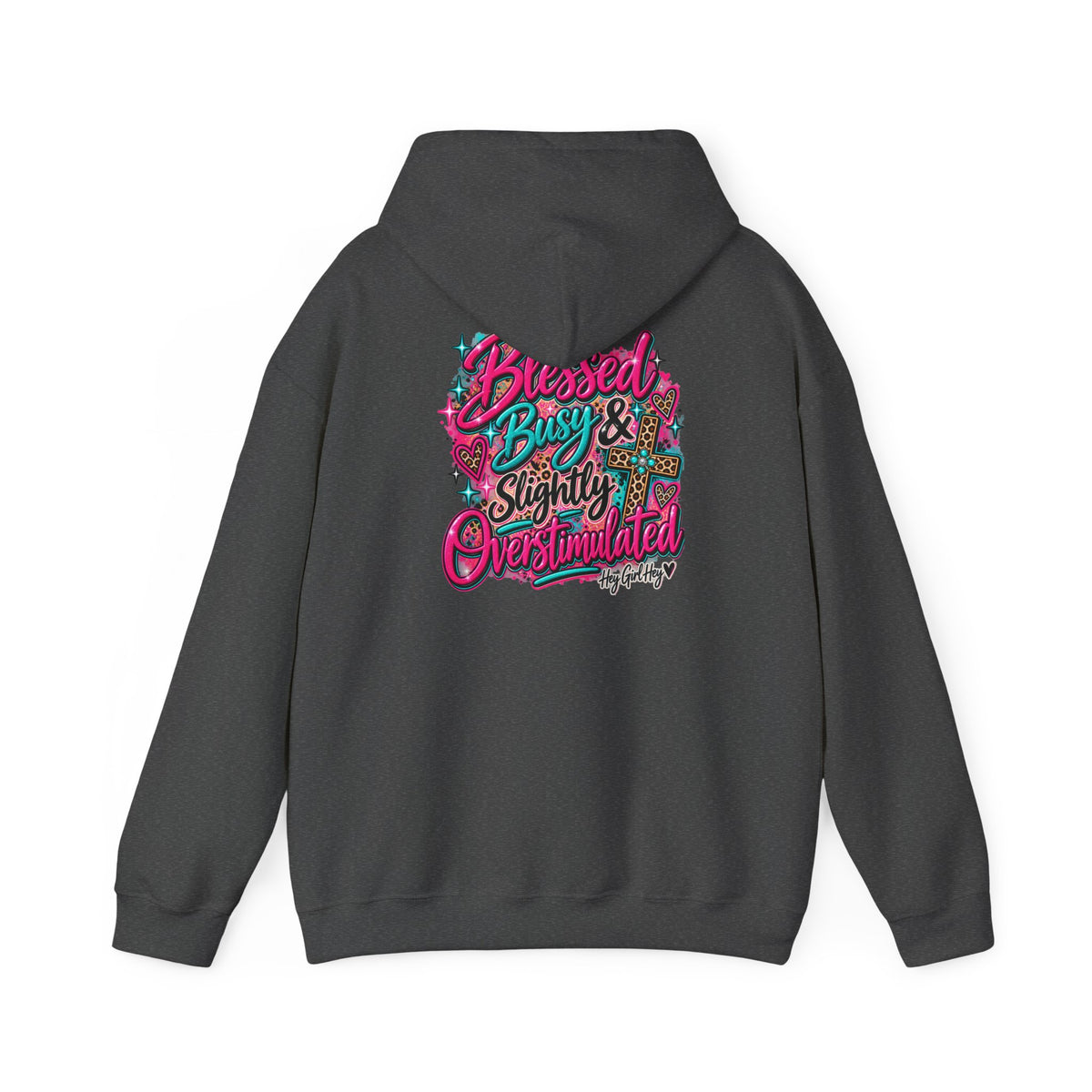 Hoodie — “Hey Girl Hey” | Blessed, Busy & Slightly Overstimulated Graphic Hoodie