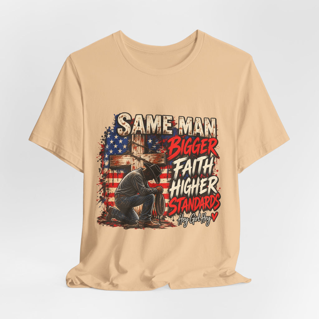 Same Man Bigger Faith Higher Standards T-Shirt — Patriotic Praying American Graphic Tee