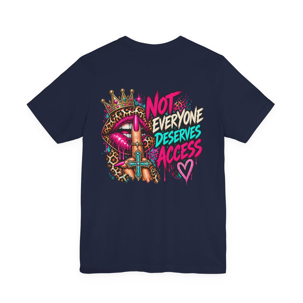 Not Everyone Deserves Access Graphic Tee — Bold Lip Crown Streetwear T-Shirt