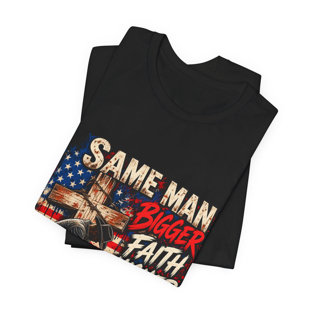 Same Man Bigger Faith Higher Standards T-Shirt — Patriotic Praying American Graphic Tee